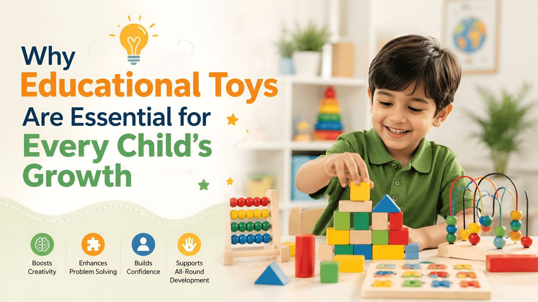 Why Educational Toys Are Essential for Every Child’s Growth