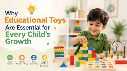 Why Educational Toys Are Essential for Every Child’s Growth