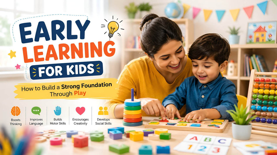 Early Learning for Kids: How to Build a Strong Foundation Through Play