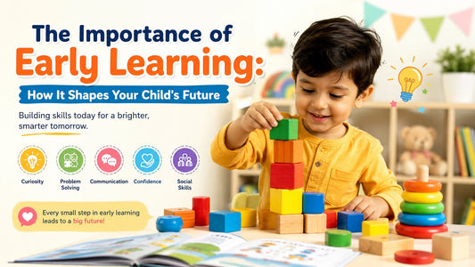 Importance of Early Learning: 10 Benefits for Your Child’s Future